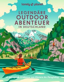Bildband Legendäre Outdoorabenteuer in Deutschland, MAIRDUMONT: Lonely Planet Bildband