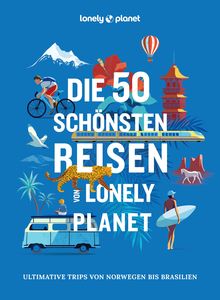 Die 50 schönsten Reisen von Lonely Planet, Lonely Planet Bildband