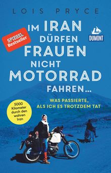 Im Iran dürfen Frauen nicht Motorrad fahren ... (eBook), MAIRDUMONT: DuMont Welt - Menschen - Reisen