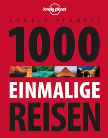 1000 einmalige Reisen, Lonely Planet: Lonely Planet Bildband