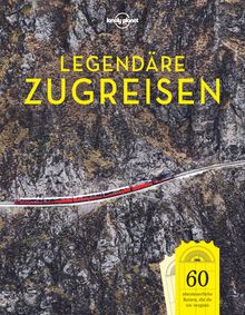 Bildband Legendäre Zugreisen, MAIRDUMONT: Lonely Planet Bildband