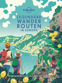 Legendäre Wanderrouten Europa_, Lonely Planet: Lonely Planet Bildband