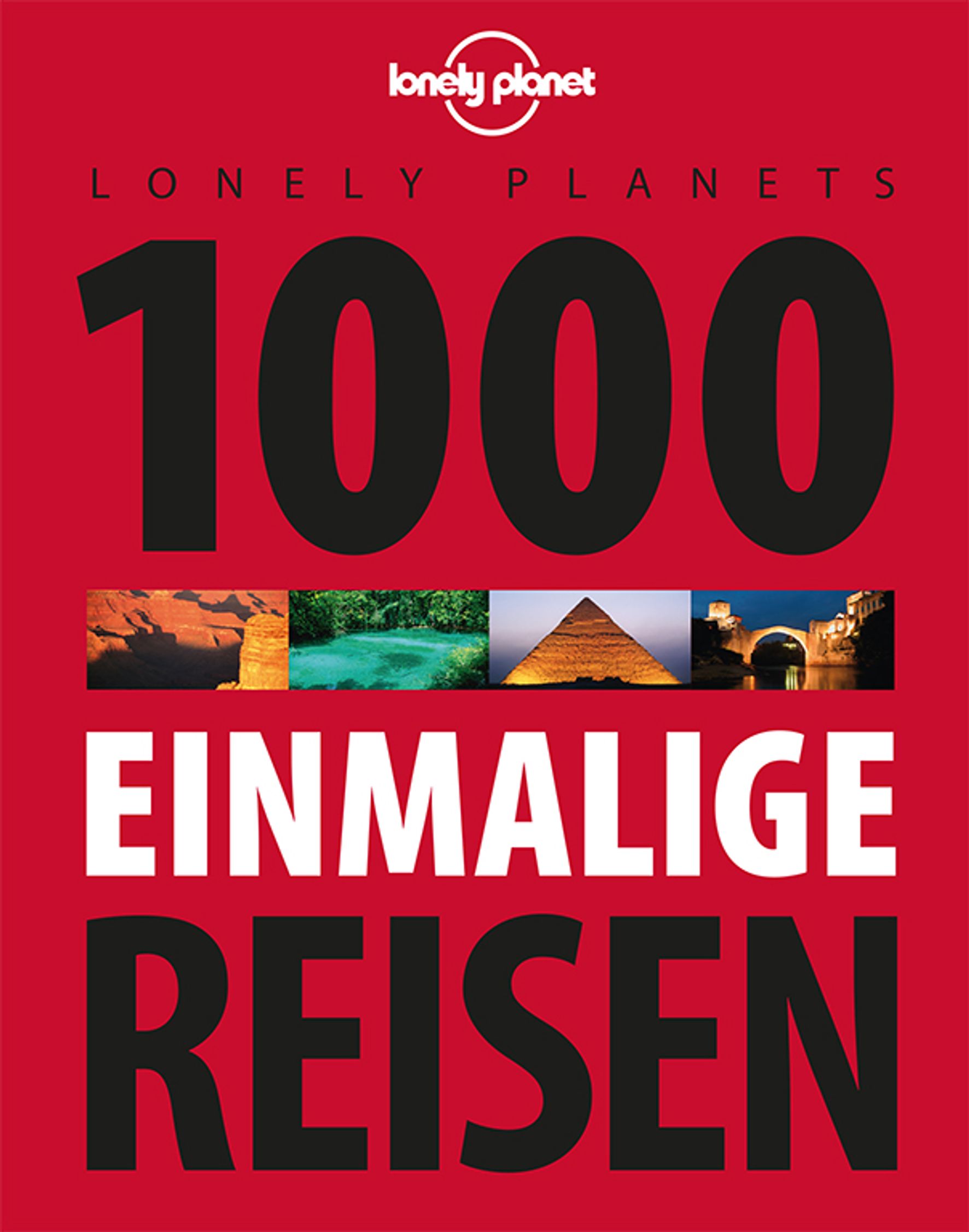 Lonely Planet 1000 einmalige Reisen